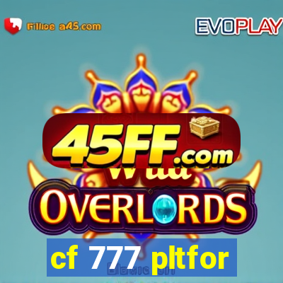 cf 777 pltfor